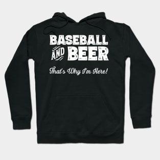 Baseball and Beer that's why I'm here! Sports fan product Hoodie